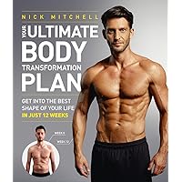 Your Ultimate Body Transformation Plan: Get into the best shape of your life – in just 12 weeks Your Ultimate Body Transformation Plan: Get into the best shape of your life – in just 12 weeks Paperback Kindle