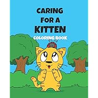 Caring For A Kitten Coloring Book: A Cartoon Guide To Kitten Care For Kids Kitten Care 101 How To Raise A Cat