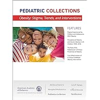 Pediatric Collections: Obesity: Stigma, Trends, and Interventions Pediatric Collections: Obesity: Stigma, Trends, and Interventions Kindle Paperback