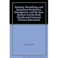Housing, Furnishings, and Equipment Production, Management, and Services. Student Activity Book (Family and Consumer Sciences Education)
