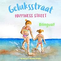 Happiness Street - Geluksstraat: Α bilingual children's picture book in English and Dutch, ideal for early readers (Dutch Bilingual Books - Fostering Creativity in Kids) (Dutch Edition)