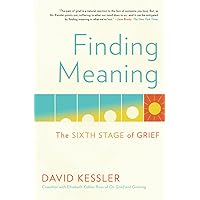 Finding Meaning: The Sixth Stage of Grief Finding Meaning: The Sixth Stage of Grief Paperback Audible Audiobook Kindle Hardcover Audio CD