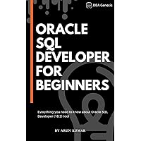 Oracle SQL Developer for Absolute Beginners: Everything you need to know about Oracle SQL Developer (18.2) tool Oracle SQL Developer for Absolute Beginners: Everything you need to know about Oracle SQL Developer (18.2) tool Kindle Paperback