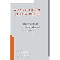 Why Children Follow Rules: Legal Socialization and the Development of Legitimacy Why Children Follow Rules: Legal Socialization and the Development of Legitimacy Kindle Hardcover Paperback
