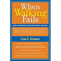 When Walking Fails: Mobility Problems of Adults with Chronic Conditions When Walking Fails: Mobility Problems of Adults with Chronic Conditions Paperback Kindle Hardcover Digital