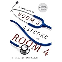 A Migraine in Room 3, A Stroke in Room 4: A Physician Examines His Profession (1) A Migraine in Room 3, A Stroke in Room 4: A Physician Examines His Profession (1) Paperback Kindle