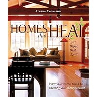 Homes That Heal (and those that don't) : How Your Home Could be Harming Your Family's Health Homes That Heal (and those that don't) : How Your Home Could be Harming Your Family's Health Paperback Kindle