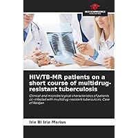 HIV/TB-MR patients on a short course of multidrug-resistant tuberculosis: Clinical and microbiological characteristics of patients co-infected with multidrug-resistant tuberculosis: Case of Abidjan