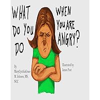 What Do You Do When You Are Angry? What Do You Do When You Are Angry? Paperback