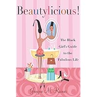 Beautylicious!: The Black Girl's Guide to the Fabulous Life Beautylicious!: The Black Girl's Guide to the Fabulous Life Paperback Kindle