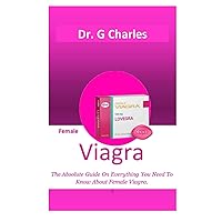 Female Viagra: The Absolute Guide On Everything You Need To Know About Female Viagra.