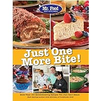 Mr. Food Test Kitchen Just One More Bite!: More Than 150 Mouthwatering Recipes You Simply Can't Resist Mr. Food Test Kitchen Just One More Bite!: More Than 150 Mouthwatering Recipes You Simply Can't Resist Paperback