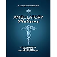 Ambulatory Medicine: A Quick Reference for the Busy Primary Care Provider Ambulatory Medicine: A Quick Reference for the Busy Primary Care Provider Paperback Kindle