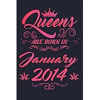 Queens Are Born In January 2014: Birthday Gift For Girls Born in January 2014, Notebook Journal For Girls Born In January 2014, Birthday Journal ... gift, 120Pages, 6x9, soft cover, matte finish