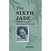 Sixth Jade: A Biographical Journey of Triumph Sixth Jade: A Biographical Journey of Triumph Paperback Kindle