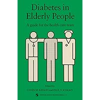 Diabetes in Elderly People: A guide for the health care team Diabetes in Elderly People: A guide for the health care team Kindle Paperback