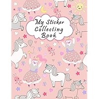 My Sticker Collecting Book Album: The Perfect Unicorns Large Sticker Album for Kids ( Girls - Boys ), Blank Sticker Album For Collecting Stickers, Big ... Journal 8.5x11In ( Ideal Unicorns Cover )
