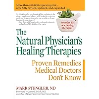 The Natural Physician's Healing Therapies: Proven Remedies Medical Doctors Don't Know The Natural Physician's Healing Therapies: Proven Remedies Medical Doctors Don't Know Paperback Kindle Hardcover
