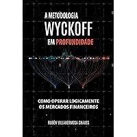 A Metodologia Wyckoff em Profundidade (Curso de Trading e Investimento: Análise Técnica Avançada) (Portuguese Edition) A Metodologia Wyckoff em Profundidade (Curso de Trading e Investimento: Análise Técnica Avançada) (Portuguese Edition) Kindle Paperback