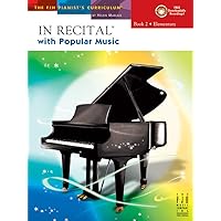 In Recital(R) with Popular Music, Book 2 (The FJH Pianist's Curriculum, 2) In Recital(R) with Popular Music, Book 2 (The FJH Pianist's Curriculum, 2) Paperback