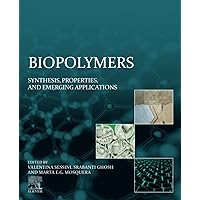 Biopolymers: Synthesis, Properties, and Emerging Applications Biopolymers: Synthesis, Properties, and Emerging Applications Paperback Kindle
