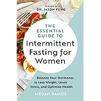 The Essential Guide to Intermittent Fasting for Women: Balance Your Hormones to Lose Weight, Lower Stress, and Optimize Health The Essential Guide to Intermittent Fasting for Women: Balance Your Hormones to Lose Weight, Lower Stress, and Optimize Health Audible Audiobook Hardcover Kindle Paperback