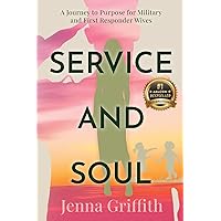 Service and Soul: A Journey to Purpose for Military and First Responder Wives Service and Soul: A Journey to Purpose for Military and First Responder Wives Paperback Kindle