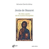 Jesús de Nazaret: Su vida a partir de los cuatro evangelios (Spanish Edition) Jesús de Nazaret: Su vida a partir de los cuatro evangelios (Spanish Edition) Paperback Kindle