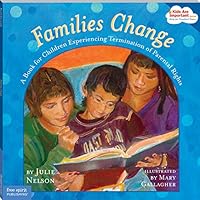 Families Change: A Book for Children Experiencing Termination of Parental Rights (Kids Are Important Series)