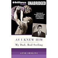 As I Knew Him: My Dad, Rod Serling As I Knew Him: My Dad, Rod Serling Paperback Audible Audiobook Kindle Hardcover Audio CD
