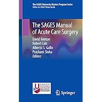 The SAGES Manual of Acute Care Surgery The SAGES Manual of Acute Care Surgery Paperback Kindle