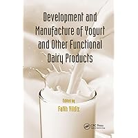Development and Manufacture of Yogurt and Other Functional Dairy Products (500 Tips) Development and Manufacture of Yogurt and Other Functional Dairy Products (500 Tips) Paperback Kindle Hardcover