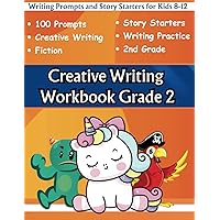 Creative Writing Workbook Grade 2: Writing Prompts and Story Starters for Kids 8-12 (The Amazing World of Writing)