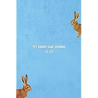 Pet Rabbit Care Journal for Kids: Care log book and notebook for children | Daily water, food, cleaning and health check diary for bunny owners