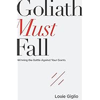 Goliath Must Fall: Winning the Battle Against Your Giants Goliath Must Fall: Winning the Battle Against Your Giants Paperback Kindle Audible Audiobook Audio CD