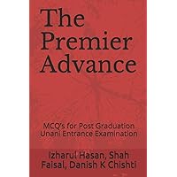 The Premier Advance: MCQ’s for Post Graduation Unani Entrance Examination