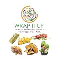 Wrap It Up: wrapped food recipes, volume 1