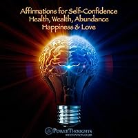 Affirmations for Self-Confidence Health, Wealth, Abundance Happiness & Love