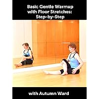 Basic Gentle Belly Dance Warmup with Floor Stretches 1: Step-by-Step