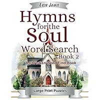 Hymns for the Soul Word Search Book 2 Large Print Puzzles A Christian Word Find Book: An Uplifting Bible Activity for Adults and Seniors of Faith (The Hymns) Hymns for the Soul Word Search Book 2 Large Print Puzzles A Christian Word Find Book: An Uplifting Bible Activity for Adults and Seniors of Faith (The Hymns) Paperback