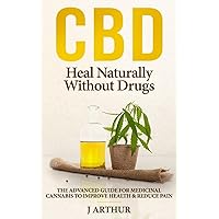 CBD Heal Naturally Without Drugs: The Advanced Guide For Medicinal Cannabis To Improve Health And Reduce Pain CBD Heal Naturally Without Drugs: The Advanced Guide For Medicinal Cannabis To Improve Health And Reduce Pain Paperback Kindle Audible Audiobook