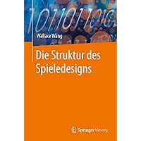 Die Struktur des Spieledesigns (German Edition) Die Struktur des Spieledesigns (German Edition) Kindle Paperback