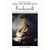 Wall Art Made Easy: Rembrandt: 30 Ready to Frame Reproduction Prints (Masters of Art) Wall Art Made Easy: Rembrandt: 30 Ready to Frame Reproduction Prints (Masters of Art) Paperback