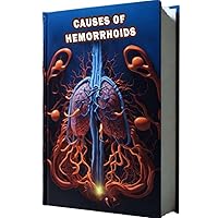 Causes of Hemorrhoids: Explore the causes of hemorrhoids, swollen veins in the rectum or anus. Learn about factors that contribute to hemorrhoid development. Causes of Hemorrhoids: Explore the causes of hemorrhoids, swollen veins in the rectum or anus. Learn about factors that contribute to hemorrhoid development. Paperback