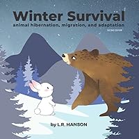 Winter Survival: Animal Hibernation, Migration, and Adaptation Winter Survival: Animal Hibernation, Migration, and Adaptation Paperback Kindle