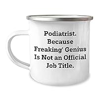 Podiatrist Gifts for Women, Funny Podiatrist Camping Mug, Sarcastic Podiatrist Gifts, Podiatrist, Because Freaking' Genius Is Not An Official Job Title, Mother's Day Unique Gifts
