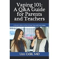 Vaping 101: A Q&A Guide for Parents and Teachers: A Doctor's Advice on How to Keep Your Teens Safe From the Dangers of Vaping (Stop Teen Vaping) Vaping 101: A Q&A Guide for Parents and Teachers: A Doctor's Advice on How to Keep Your Teens Safe From the Dangers of Vaping (Stop Teen Vaping) Paperback Kindle Audible Audiobook