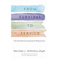 From Survival to Service: the life-altering impacts of telepractice From Survival to Service: the life-altering impacts of telepractice Paperback Kindle Hardcover