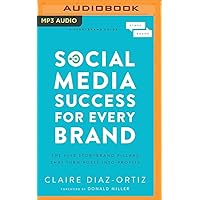 Social Media Success for Every Brand: The Five StoryBrand Pillars That Turn Posts Into Profits Social Media Success for Every Brand: The Five StoryBrand Pillars That Turn Posts Into Profits Paperback Audible Audiobook Kindle Audio CD