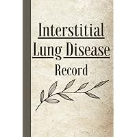 Interstitial Lung Disease Management Record: Pain and Symptom Tracker with Triggers, Daily Environment and Personal Assessments, O2 log, Patterns, Medications Interstitial Lung Disease Management Record: Pain and Symptom Tracker with Triggers, Daily Environment and Personal Assessments, O2 log, Patterns, Medications Paperback